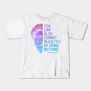 "You can also commit injustice by doing nothing" in bold gradient - Marcus Aurelius quote Kids T-Shirt